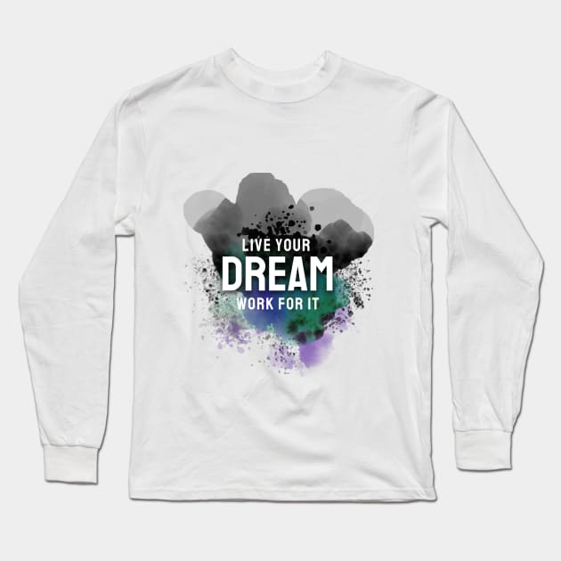 live your dream Long Sleeve T-Shirt by Eva Passi Arts